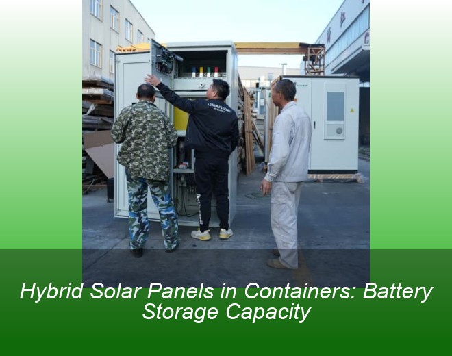 Hybrid Solar Panels in Containers: Battery Storage Capacity